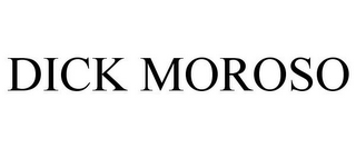 DICK MOROSO