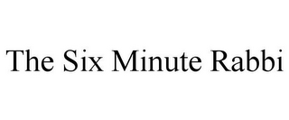 THE SIX MINUTE RABBI