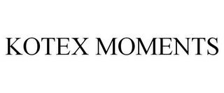 KOTEX MOMENTS
