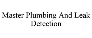MASTER PLUMBING AND LEAK DETECTION