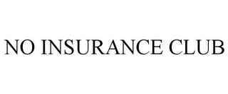 NO INSURANCE CLUB