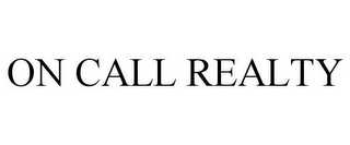 ON CALL REALTY