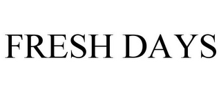 FRESH DAYS