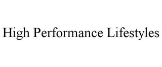 HIGH PERFORMANCE LIFESTYLES