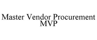 MASTER VENDOR PROCUREMENT MVP