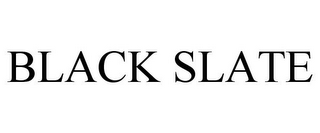 BLACK SLATE