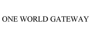 ONE WORLD GATEWAY