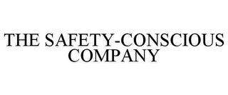 THE SAFETY-CONSCIOUS COMPANY