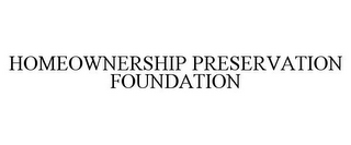 HOMEOWNERSHIP PRESERVATION FOUNDATION