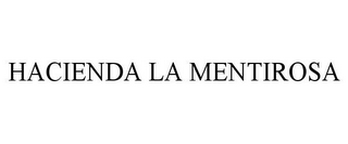 HACIENDA LA MENTIROSA