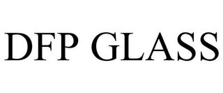 DFP GLASS