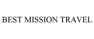 BEST MISSION TRAVEL