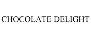 CHOCOLATE DELIGHT
