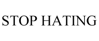 STOP HATING