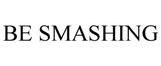 BE SMASHING