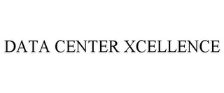 DATA CENTER XCELLENCE
