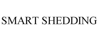SMART SHEDDING