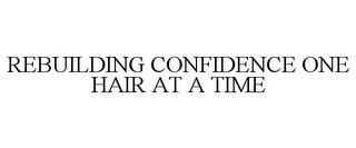 REBUILDING CONFIDENCE ONE HAIR AT A TIME