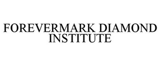 FOREVERMARK DIAMOND INSTITUTE