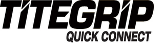 TITEGRIP QUICK CONNECT