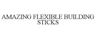 AMAZING FLEXIBLE BUILDING STICKS