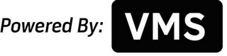 POWERED BY: VMS