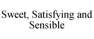 SWEET, SATISFYING AND SENSIBLE