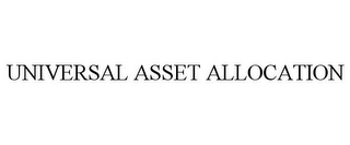UNIVERSAL ASSET ALLOCATION