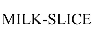 MILK-SLICE