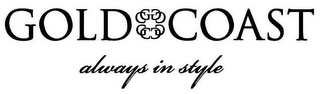 GOLD COAST GC GC GC GC ALWAYS IN STYLE