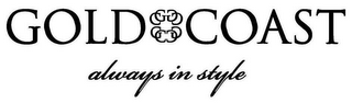 GOLD COAST GC GC GC GC ALWAYS IN STYLE