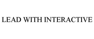 LEAD WITH INTERACTIVE