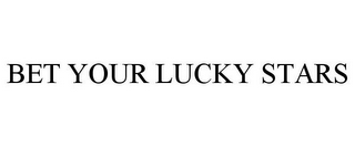 BET YOUR LUCKY STARS