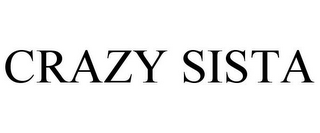 CRAZY SISTA