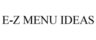 E-Z MENU IDEAS