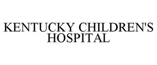 KENTUCKY CHILDREN'S HOSPITAL