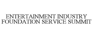 ENTERTAINMENT INDUSTRY FOUNDATION SERVICE SUMMIT