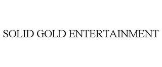 SOLID GOLD ENTERTAINMENT