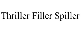 THRILLER FILLER SPILLER