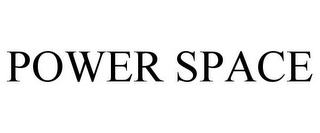 POWER SPACE