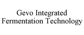 GEVO INTEGRATED FERMENTATION TECHNOLOGY