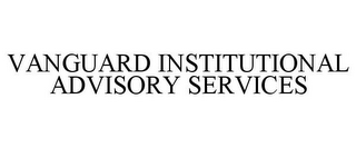 VANGUARD INSTITUTIONAL ADVISORY SERVICES