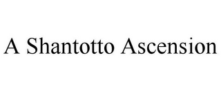 A SHANTOTTO ASCENSION