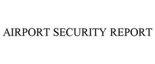 AIRPORT SECURITY REPORT
