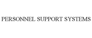 PERSONNEL SUPPORT SYSTEMS