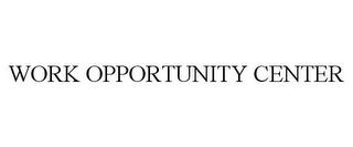 WORK OPPORTUNITY CENTER