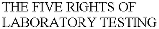 THE FIVE RIGHTS OF LABORATORY TESTING