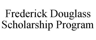 FREDERICK DOUGLASS SCHOLARSHIP PROGRAM