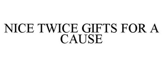NICE TWICE GIFTS FOR A CAUSE