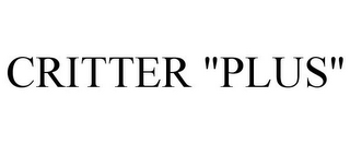 CRITTER "PLUS"